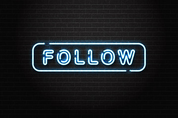 Vector realistic isolated neon sign of Follow button logo for decoration and covering on the wall background. Concept of social media and SEO.