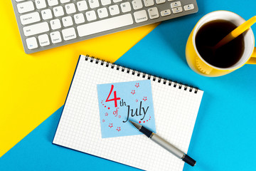July 4th. Image of july 4 calendar on office work desk with morning coffee cup background. Summer day. Independence Day Celebration