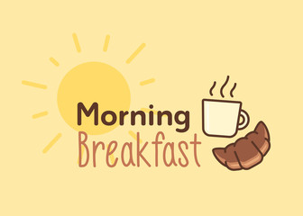 Morning breakfast text with mug, croissant and sun elements. Cup of coffee or milk and fresh croissant. Can be used in bars, restaurants, bakeries etc
