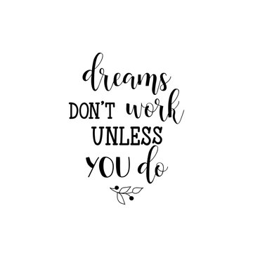 Dreams dont work unless you do. Lettering. calligraphy vector illustration.