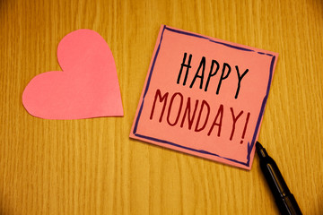 Writing note showing  Happy Monday Motivational Call. Business photos showcasing Wishing you have a good start for the week