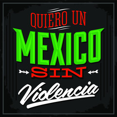 Quiero un Mexico sin violencia, I want a Mexico without violence spanish text  vector illustration