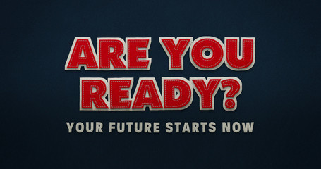 Are you ready. Your future starts now. Illustration with textile look