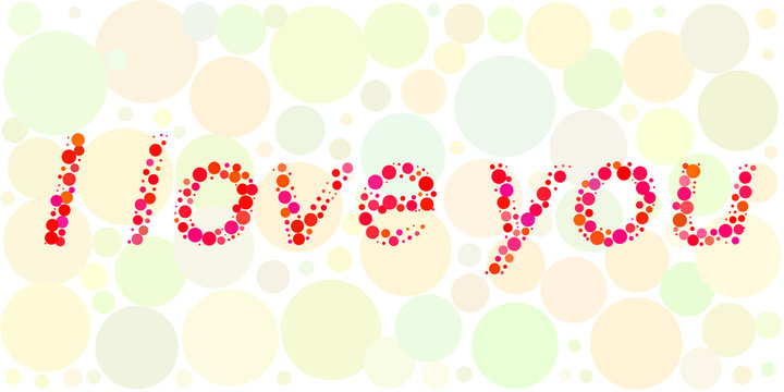 Words "i love you" from circles. Vector illustration.