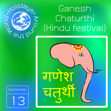 Ganesh Chaturthi. Indian festival. Text in Hindi - Ganesh Chaturthi. Head of an elephant. Series calendar. Holidays Around the World. Event of each day of the year.