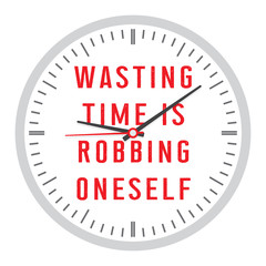 Wasting time is robbing oneself