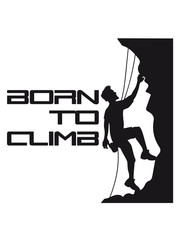 text born to climb geboren steilwand bergsteiger klettern berge hoch sport hobby freizeit climbing aufstieg sicherheitsseil silhouette schwarz umriss