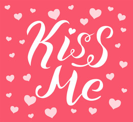 Kiss me lettering text on pink background with heart. Romantic love print. Handmade brush calligraphy vector illustration. Kiss me vector design for poster, logo, card, banner, postcard and print.