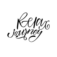 Relax journey. Isolated vector, calligraphic phrase. Hand calligraphy, lettering. Summer tourist design for logo, banners, emblems, prints, photo overlays, t shirts, posters, greeting card.