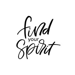 Hand drawn lettering card. The inscription: find your spirit. Perfect design for greeting cards, posters, T-shirts, banners, print invitations.