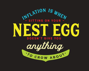 Fototapeta premium inflation is when sitting on your nest egg doesn't give you anything to crow about