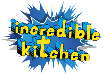 Incredible Kitchen - Comic book word on abstract background.