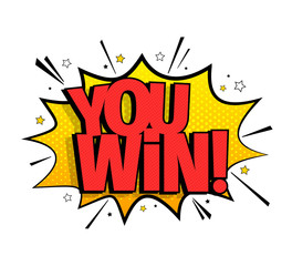 You win message. Comic speech bubble effects in pop art style. Vector illustration.