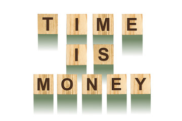 Word Tme Is Money, composed of letters on wooden construction cubes. White background, isolated Concept business, finance.