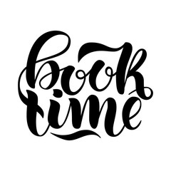 Book time. Inspirational and motivational quotes. Hand painted ink lettering. Hand lettering and custom typography for your designs