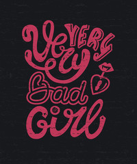 Girl slogan, Vector illustration on black background. Very bad girl text for clothes. Lettering typography poster, Textile graphic t shirt print, grunge style.
