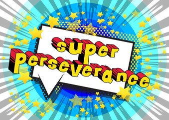 Super Perseverance - Comic book word on abstract background.