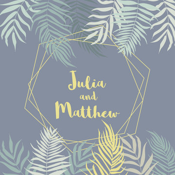 Wedding invitation with floral, tropical leaves, wreath, geometrical.