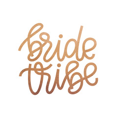 Bride tribe. Brush hand lettering vector illustration. Inspiring quote. Motivating modern calligraphy. Isolated on white background. Golden rose glitter effect.