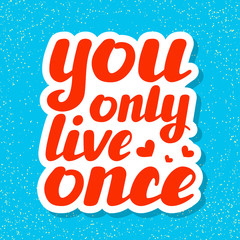 You only live once hand written inspirational lettering vector illustration