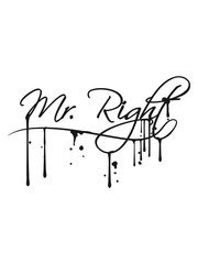 graffiti spray tropfen mr right bester ehemann husband text junggesellenabschied jga heiraten hochzeit braut bräutigam party feiern liebe