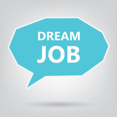 dream job written on speech bubble- vector illustration