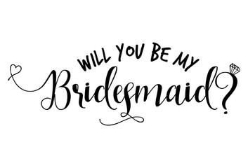 Naklejka na ściany i meble Will you be my bridesmaid-Hand lettering typography text in vector eps. Hand letter script wedding sign catch word art design with diamond ring. Good for scrap booking, textiles, gifts, wedding sets.