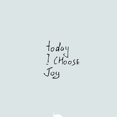 Fototapeta premium today i choose joy quote text