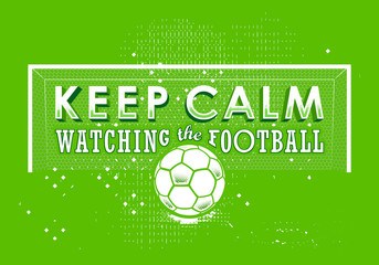Typography poster Keep calm watching the football with ball