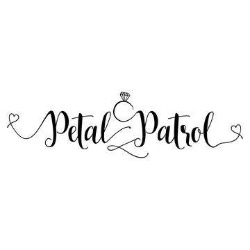 Petal Patrol -Hand lettering typography text in vector eps 10. Hand letter script wedding sign catch word art design.  Good for scrap booking, posters, textiles, gifts.