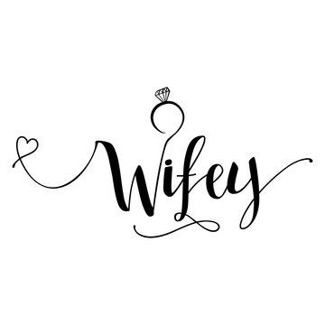 Wifey - Hand lettering typography text in vector eps 10. Hand letter script wedding sign catch word art design.  Good for scrap booking, posters, textiles, gifts.