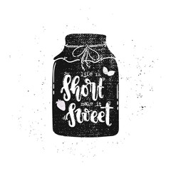 Vector hand drawn illustration. Phrases Life is short make it sweet, lettering, jam jar. Idea for poster, postcard.