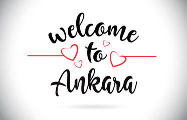 Ankara Welcome To Message Vector Text with Red Love Hearts Illustration.