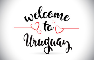 Uruguay Welcome To Message Vector Text with Red Love Hearts Illustration.