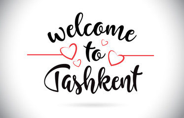 Tashkent Welcome To Message Vector Text with Red Love Hearts Illustration.