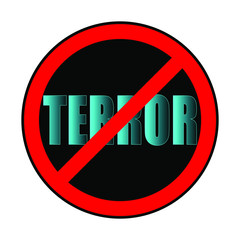 Symbol or sign stop terror. Red prohibition sign over black word "terror". Abstract vector illustration.	
