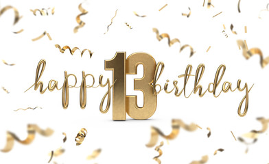 Happy 13th birthday gold greeting background. 3D Rendering