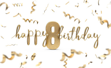 Happy 8th birthday gold greeting background. 3D Rendering
