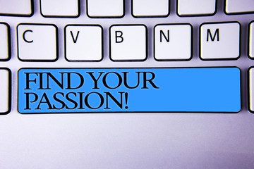 Handwriting text Find Your Passion Motivational Call. Concept meaning encourage people find their dream Alphabetic buttons blue spacebar elementary part of computer keyboard.