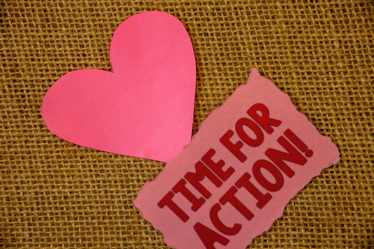 Conceptual hand writing showing Time For Action Motivational Call. Business photo text Urgency Move Encouragement Challenge Work Text pink torn paper note heart love message letter.
