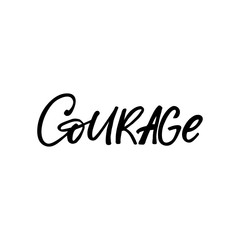 Fototapeta premium Hand drawn lettering card. The inscription: courage. Perfect design for greeting cards, posters, T-shirts, banners, print invitations.