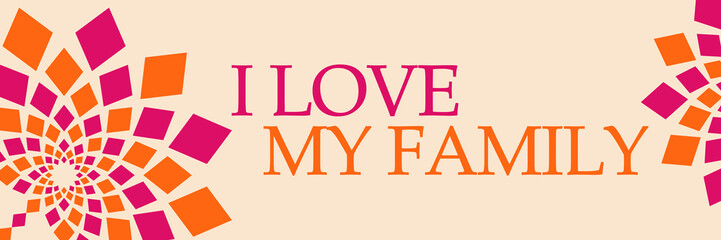 I Love My Family Pink Orange Floral Horizontal 