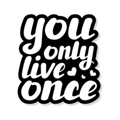 You only live once hand written inspirational lettering vector illustration