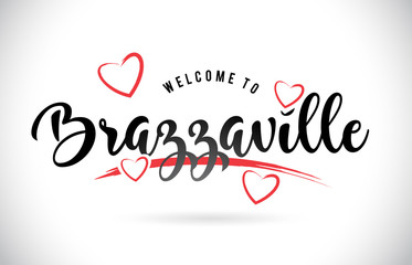 Brazzaville Welcome To Word Text with Handwritten Font and Red Love Hearts.