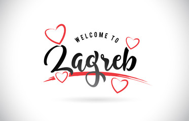 Zagreb Welcome To Word Text with Handwritten Font and Red Love Hearts.