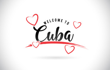 Cuba Welcome To Word Text with Handwritten Font and Red Love Hearts.