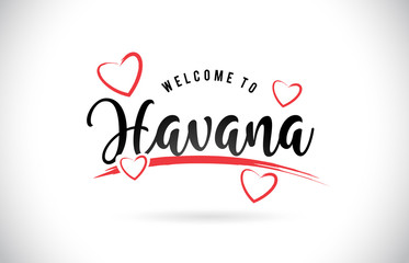 Havana Welcome To Word Text with Handwritten Font and Red Love Hearts.