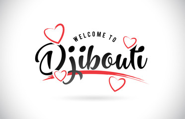 Djibouti Welcome To Word Text with Handwritten Font and Red Love Hearts.