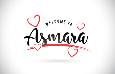 Asmara Welcome To Word Text with Handwritten Font and Red Love Hearts.