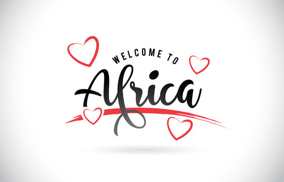 Africa Welcome To Word Text with Handwritten Font and Red Love Hearts.